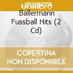 Ballermann Fussball Hits (2 Cd) cd musicale