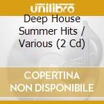 Deep House Summer Hits / Various (2 Cd) cd musicale