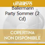 Ballermann Party Sommer (2 Cd) cd musicale di Terminal Video