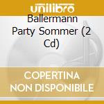 Ballermann Party Sommer (2 Cd) cd