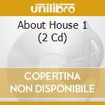 About House 1 (2 Cd) cd musicale