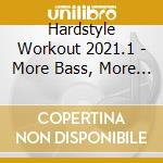 Hardstyle Workout 2021.1 - More Bass, More Power (2 Cd) / Various cd