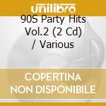 90S Party Hits Vol.2 (2 Cd) / Various cd