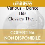 Various - Dance Hits Classics-The Biggest Hits 90S & 00S (2 Cd) cd