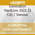 Generation Hardcore 2022 (2 Cd) / Various cd musicale