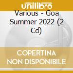Various - Goa Summer 2022 (2 Cd) cd musicale