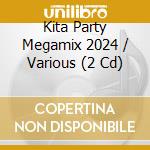 Kita Party Megamix 2024 / Various (2 Cd) cd musicale