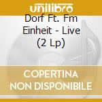 Dorf Ft. Fm Einheit - Live (2 Lp) cd