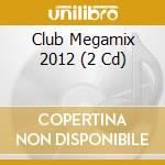 Club Megamix 2012 (2 Cd) cd
