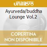 Ayurveda/buddha Lounge Vol.2 cd