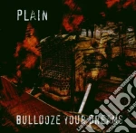 Plain - Bulldoze Your Dreams cd