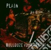 Plain - Bulldoze Your Dreams cd
