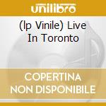 (lp Vinile) Live In Toronto cd