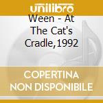 Ween - At The Cat's Cradle,1992 cd musicale di WEEN