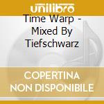 Time Warp - Mixed By Tiefschwarz cd