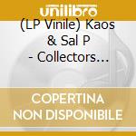 (LP Vinile) Kaos & Sal P - Collectors Series Pt 2 Ep 1 vinile