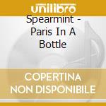 Spearmint - Paris In A Bottle cd