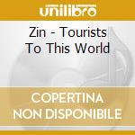 Zin - Tourists To This World cd