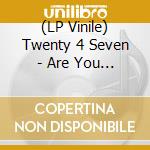 (LP Vinile) Twenty 4 Seven - Are You Dreaming? (Feat. Captain vinile