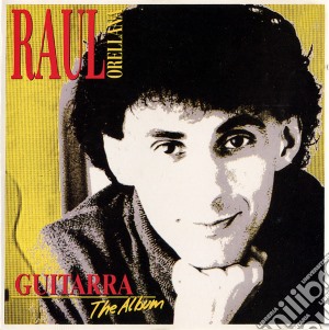 Raul Orellana - Guitarra-The Album cd musicale di Raul Orellana
