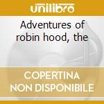 Adventures of robin hood, the cd musicale di Korngold erich wolfg