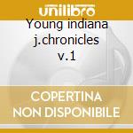 Young indiana j.chronicles v.1 cd musicale di Laurence Rosenthal
