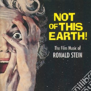 Ronald Stein - Not Of This Earth cd musicale di Ronald Stein
