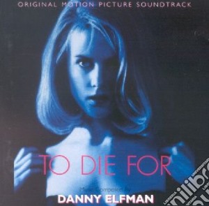 Danny Elfman - To Die For cd musicale di Danny Elfman