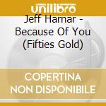 Jeff Harnar - Because Of You (Fifties Gold) cd