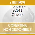 Frontiers - SCI-FI Classics cd musicale di Frontiers