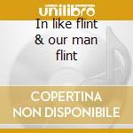 In like flint & our man flint cd