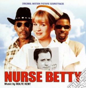 Rolfe Kent - Nurse Betty cd musicale di Rolfe Kent