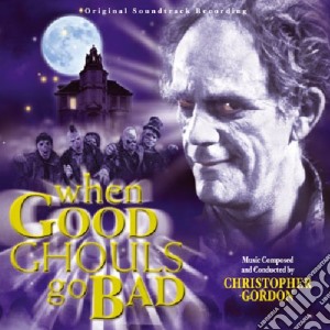 When Good Ghouls Go Bad cd musicale di Patrick Read Johnson