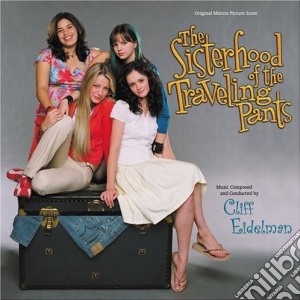 Cliff Eidelman - The Sisterhood Of The Traveling Pants cd musicale di O.S.T.