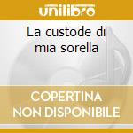 La custode di mia sorella cd