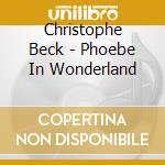 Christophe Beck - Phoebe In Wonderland