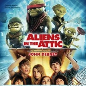 John Debney - Aliens In The Attic cd musicale di John Debney