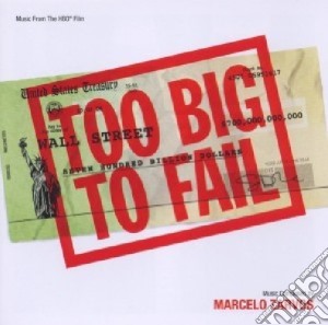 Marcelo Zarvos - Too Big To Fail cd musicale di Marcelo Zarvos