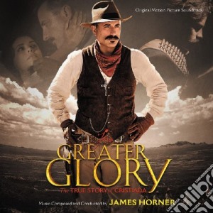 James Horner - For Greater Glory cd musicale di James Horner