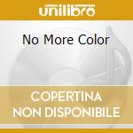 No More Color cd musicale di CORONER