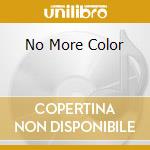No More Color cd