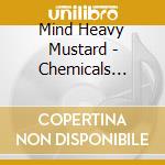 Mind Heavy Mustard - Chemicals Cigarettes & La Women cd
