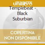 Templebeat - Black Suburbian cd