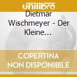 Dietmar Wischmeyer - Der Kleine Tierfreund cd