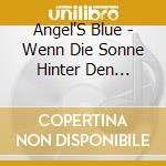 Angel'S Blue - Wenn Die Sonne Hinter Den D?Chern Versinkt cd