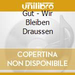 Gut - Wir Bleiben Draussen cd