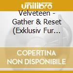 Velveteen - Gather & Reset (Exklusiv Fur Jpc) cd musicale di Velveteen
