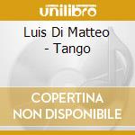 Luis Di Matteo - Tango cd musicale di Luis Di Matteo