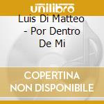 Luis Di Matteo - Por Dentro De Mi cd