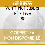 Van'T Hof Jasper Pil - Live '88 cd musicale di Van'T Hof Jasper Pil